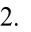2.

